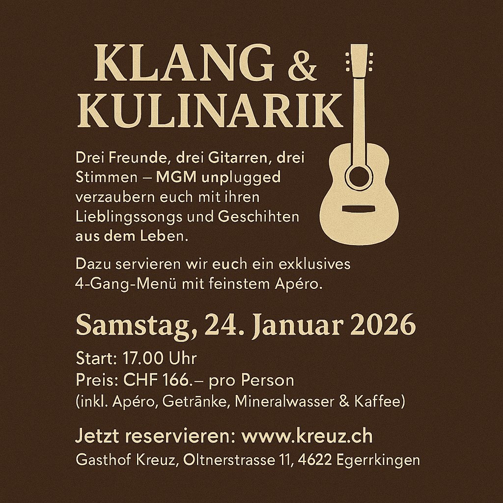 🎶 KLANG & KULINARIK im Gasthof Kreuz Egerkingen 🍷 Drei Freunde, drei Gitarren, drei Stimmen – MGM unplugged verzaubern euch mit ihren Lieblingssongs und Geschichten aus dem Leben. Dazu servieren wir euch ein exklusives 4-Gang-Menü mit feinstem Apéro. 📅 Samstag, 24. Januar 2026 🕔 Start: 17.00 Uhr 💰 Preis: CHF 166.– pro Person (inkl. Apéro, Getränke, Mineralwasser & Kaffee) 👉 Jetzt reservieren: www.kreuz.ch https://kreuz.plus/project/mgm-unplugged-klang-kulinarik-kreuz-egerkingen/ 📍 Gasthof Kreuz, Oltnerstrasse 11, 4622 Egerkingen #KlangUndKulinarik #MGMunplugged #GasthofKreuz #Egerkingen #LiveMusik #GenussPur